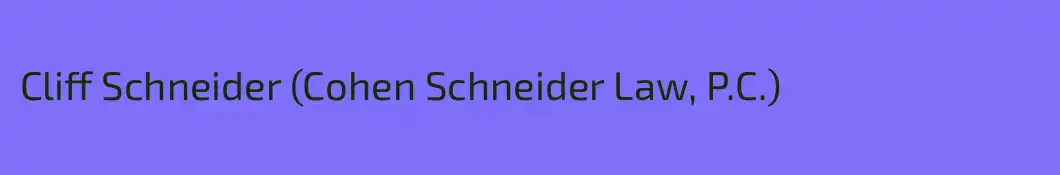 Cliff Schneider (Cohen Schneider Law, P.C.)